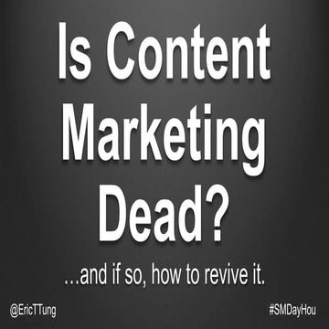 Is Content Marketing Dead? If So, How to Revive It