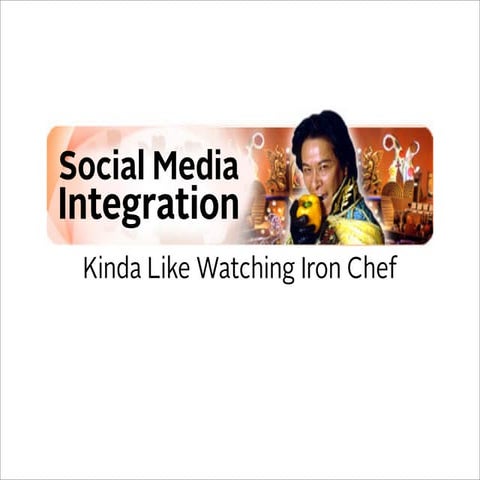 Social Media Integration Is Like Watching Iron Chef