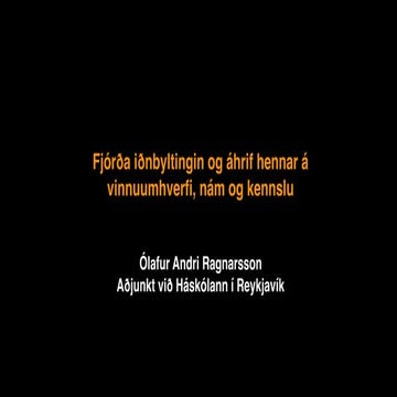 Fjórða iðnbyltingin og áhrif hennar á vinnuumhverfi, nám og kennslu
