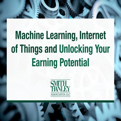 Machine Learning, Internet of Things and Unlocking Your Earning Potential