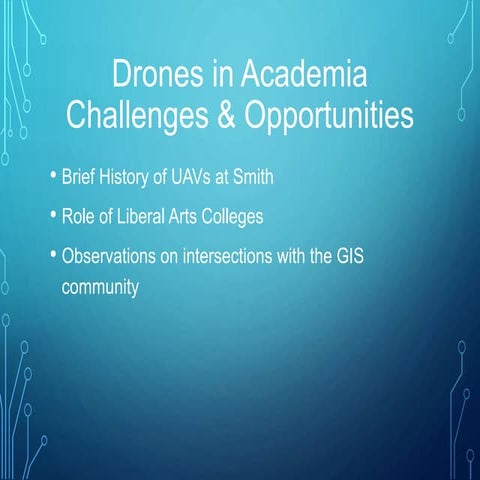 Drones in Academia - Challenges and Opportunities