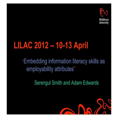 Smith & Edwards - Embedding information literacy skills as employability attr...