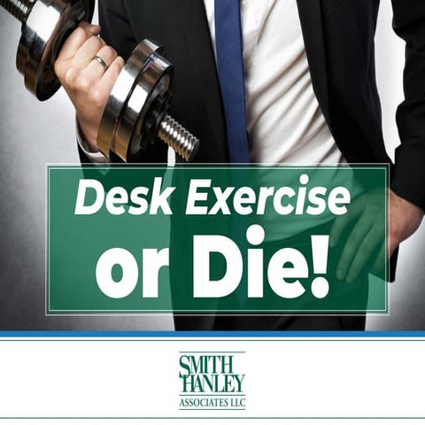 Desk Exercise or Die! The Value of a 60-Second Exercise While You Work