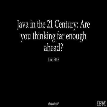 SkillsMatter June 2018: Java in the 21st Century: Are You Thinking Far Enough...