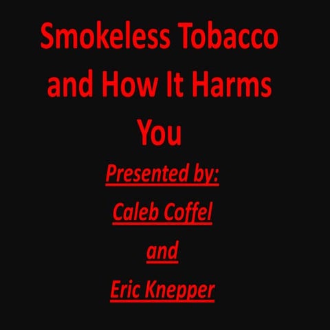 Smokeless Tobacco Eric Caleb C.
