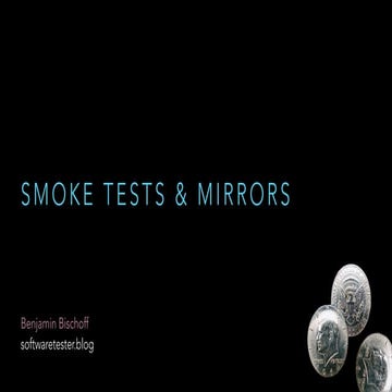 Smoke tests and mirrors