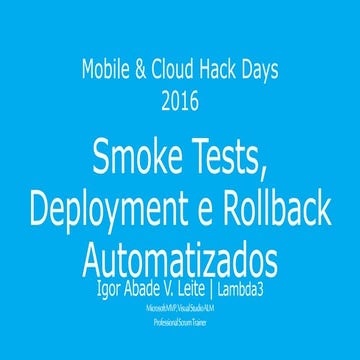 Smoke tests, deployment e rollback automatizados (Mobile & Cloud Hack Days 2016)