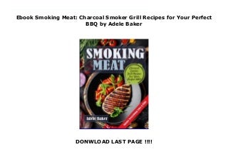 Ebook Smoking Meat: Charcoal Smoker Grill Recipes for Your Perfect BBQ by Adele Baker Ebook Smoking Meat: Charcoal Smoker Grill Recipes for Your Perfect BBQ by Adele Baker