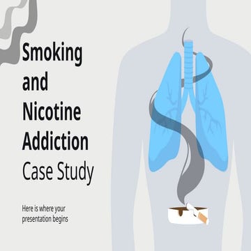 Smoking And Nicotine Addiction Case Study By Slidesgo Pptx