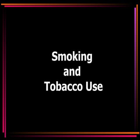 Smoking and tobacco use
