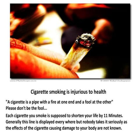 cigarette smoking injurious to health Smoking is injurious to health
