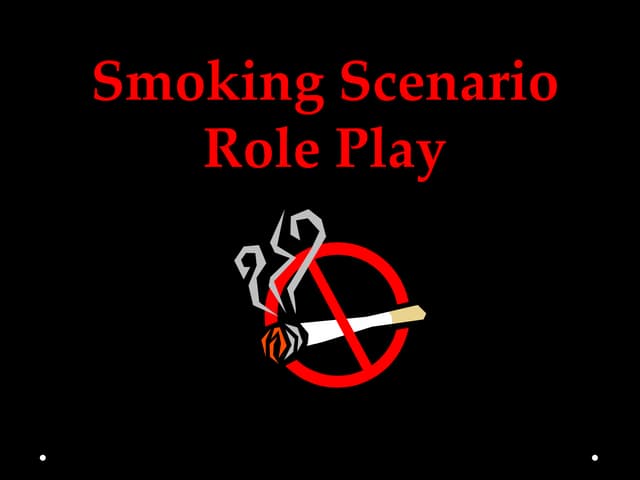 Smoking scenario role play