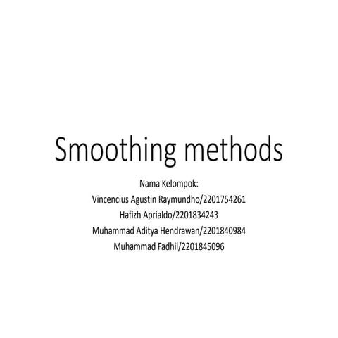 Smoothing method,abshor marantika, kelompok 10