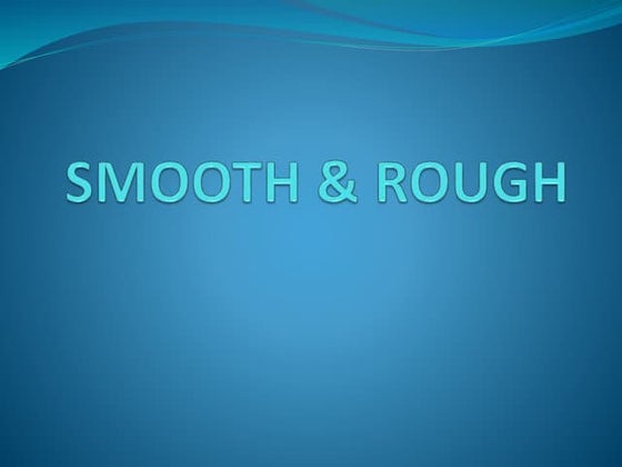 Rough or smooth | PPTX