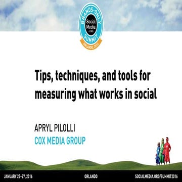 Tips, techniques, and tools for measuring what works in social, presented by ...