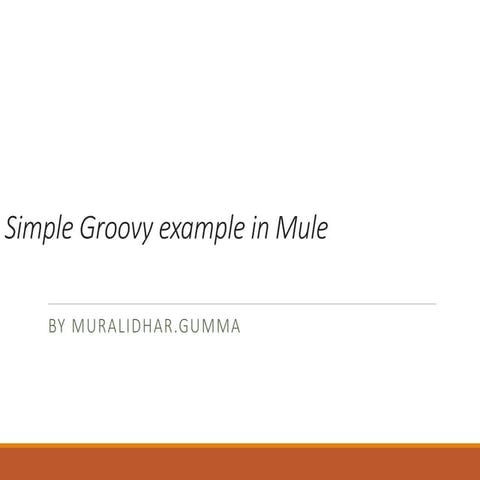 Simple groovy example in mule | PPTX