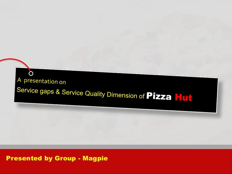 Service Gaps And Service Quality Dimension Modal Of Pizza Hut