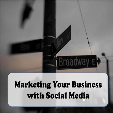 Marketing Your Business with Social Media