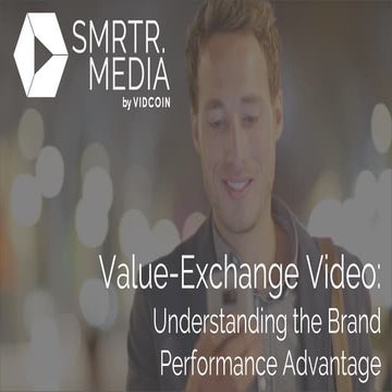 Value-Exchange Video Advertising - Understanding the Brand Performance Advant...