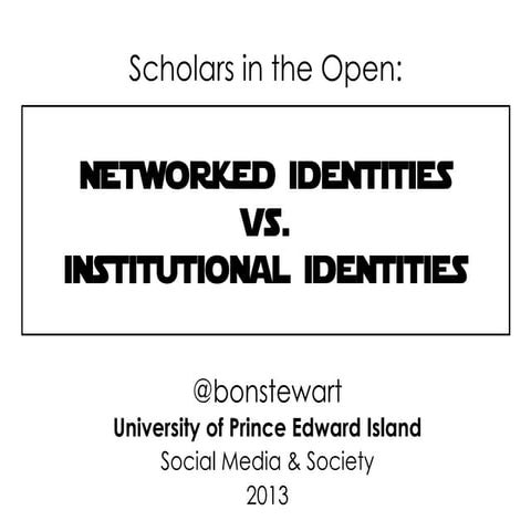 Scholars in the Open: Networked Identities vs. Institutional Identities