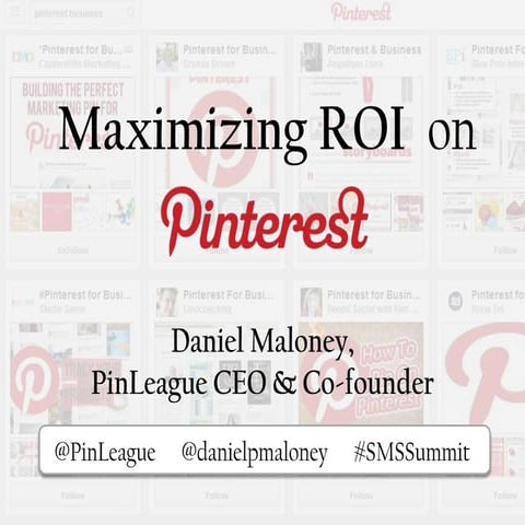 Maximizing ROI on Pinterest - SMSS New York - by PinLeague