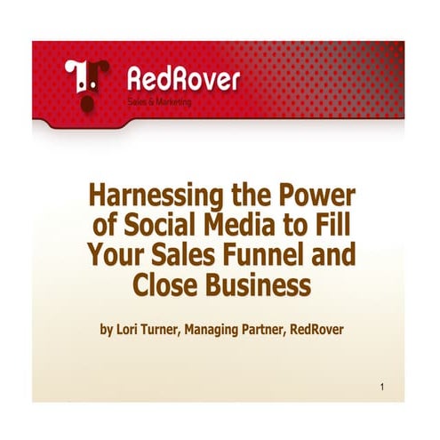 Harnessing the Power of Social Media Tools to fill your funnel & close more b...