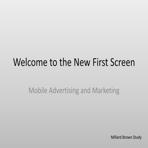 Mobile Marketing and Advertising - The New First Screen