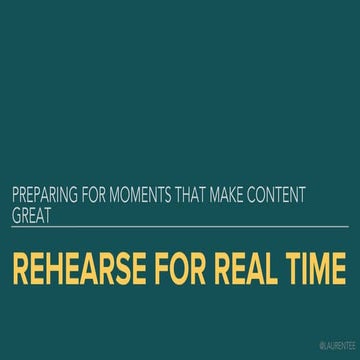Rehearse for Real Time (SMWi-Austin 2017)