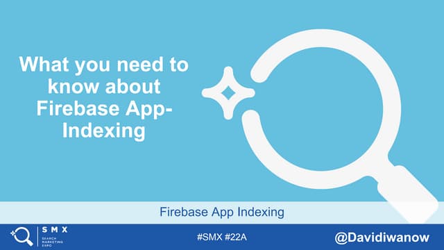 Firebase App Indexing - SMX Advanced