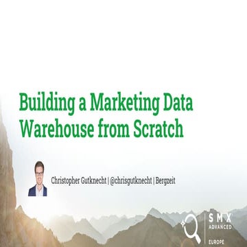 Building a Marketing Data Warehouse from Scratch - SMX Advanced 202