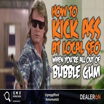 How to Kick Ass at Local SEO when you're all out of bubble gum