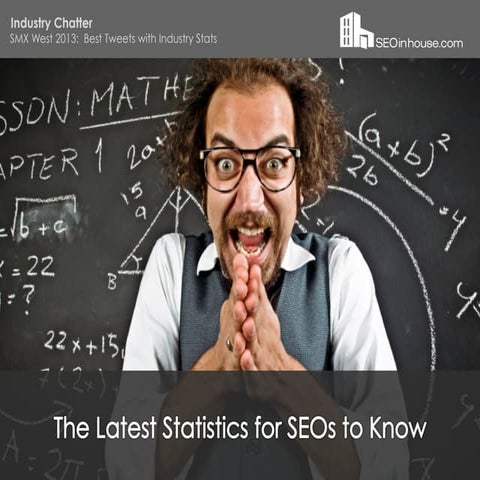 The Latest SEO Statistics for SEOs, Tweeted at SMX West 2013
