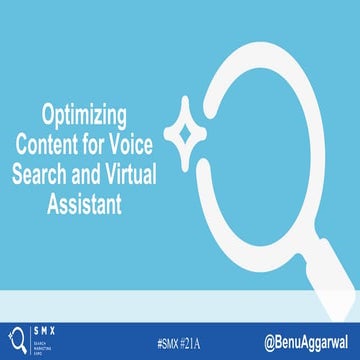 SMX West 2018 Optimizing Content for Voice Search & Virtual Assistants