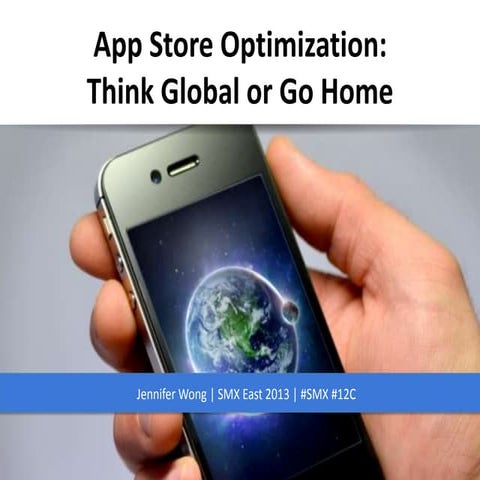 App Store Optimization - Go Global or Go Home - #SMX East 2013