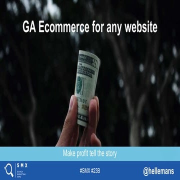 How to use Google Analytics ecommerce for any website at #SMX london 2017