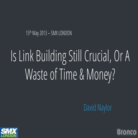 SMX London 2013 - Is Link Building Crucial for SEO
