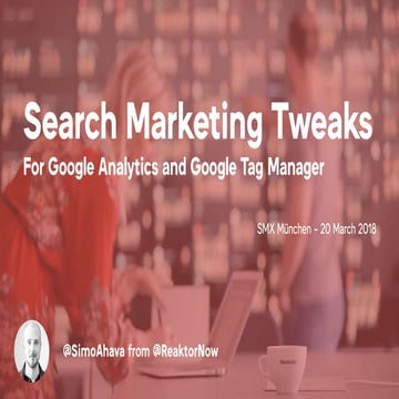Essential Search Marketing Tweaks For Google Analytics And Google Tag Manager