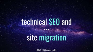 Tech SEO + Site Migrations - SMX Munich