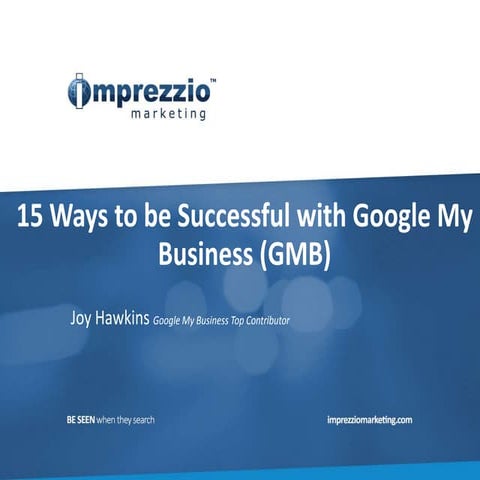Google My Business: 15 Tips for Success (SMX West Presentation)