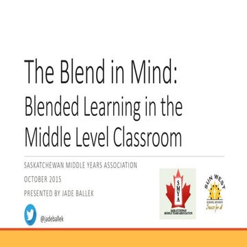 The Blend in Mind - Saskatchewan Middle Year Assoc Conference Oct 2015
