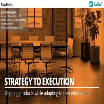 Strategy to Execution - shipping products while adapting to new information -...