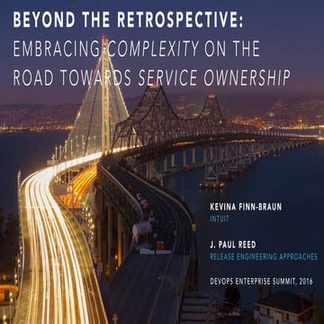 DOES SFO 2016 - Kevina Finn-Braun & J. Paul Reed - Beyond the Retrospective: ...