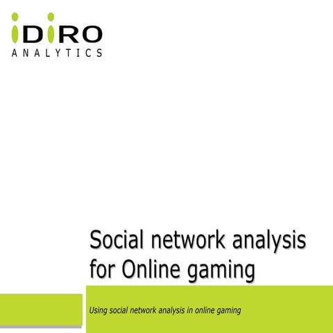 Idiro Analytics - Social Network Analysis for Online Gaming