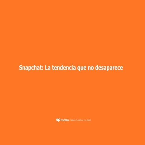 Snapchat  la tendencia que no desaparece