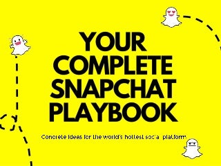 Your Complete Snapchat Playbook
