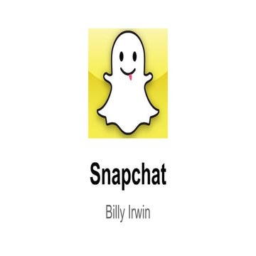 Snapchat Presentation - Billy Irwin