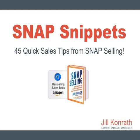 SNAP Snippets - 45 Quick Sales Tips from SNAP Selling