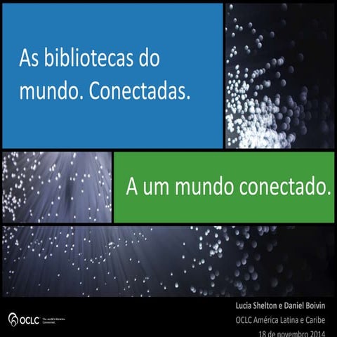 As bibliotecas do mundo conectadas. A um mundo conectado!