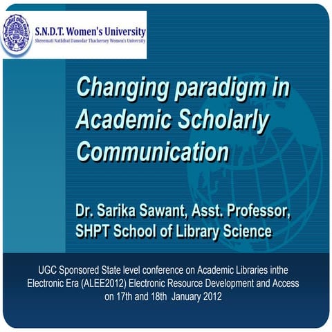 Changing paradigm in academic scholarly communication: ALEE 2012 Conference P...