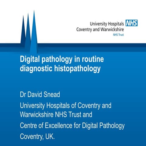 David Snead on The use of digital pathology in the primary diagnosis of histo...